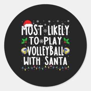 Most Likely To Play Volleyll With Santa Family Chr Classic Round Sticker