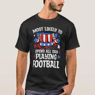 Most Likely To Playing Football 4th Of July Family T-Shirt
