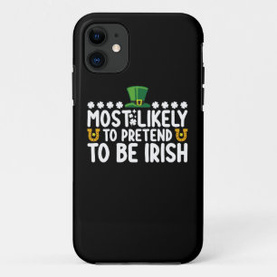 Most Likely To Pretend To Be Irish St Patricks Day Case-Mate iPhone Case