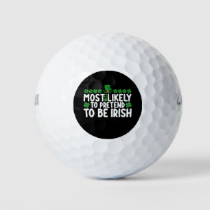 Most Likely To Pretend To Be Irish St Patricks Day Golf Balls