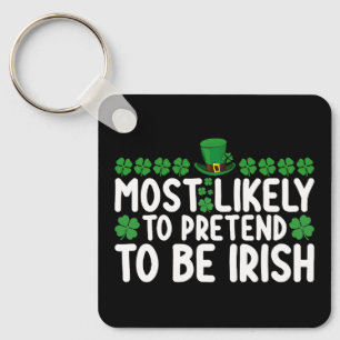 Most Likely To Pretend To Be Irish St Patricks Day Key Ring