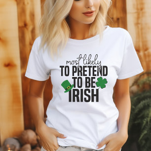 Most Likely To Pretend To Be Irish Woman's T-Shirt