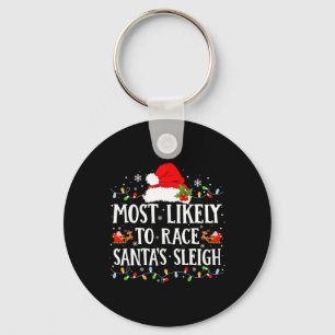 Most Likely To Race Santa's Sleigh Christmas Famil Key Ring