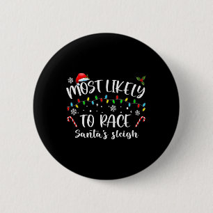 Most Likely To Race Santa's Sleigh Family Christma 6 Cm Round Badge
