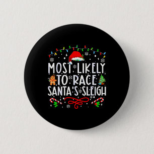 Most Likely To Race Santa's Sleigh Family Christma 6 Cm Round Badge