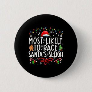 Most Likely To Race Santa's Sleigh Family Christma 6 Cm Round Badge