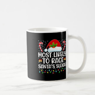 Most Likely To Race Santa's Sleigh Family Christma Coffee Mug