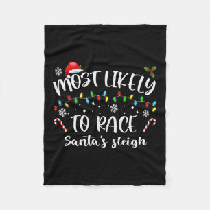 Most Likely To Race Santa's Sleigh Family Christma Fleece Blanket