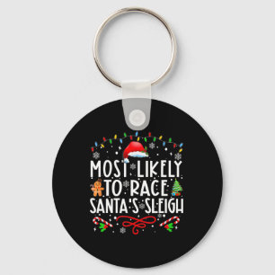 Most Likely To Race Santa's Sleigh Family Christma Key Ring