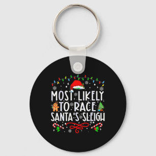 Most Likely To Race Santa's Sleigh Family Christma Key Ring