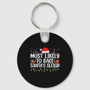 Most Likely To Race Santa's Sleigh Family Christma Key Ring