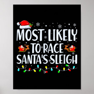 Most Likely To Race Santa's Sleigh Family Christma Poster