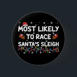 Most Likely To Race Santas Sleigh Family Christmas 6 Cm Round Badge<br><div class="desc">Most Likely To Race Santas Sleigh Family Christmas</div>