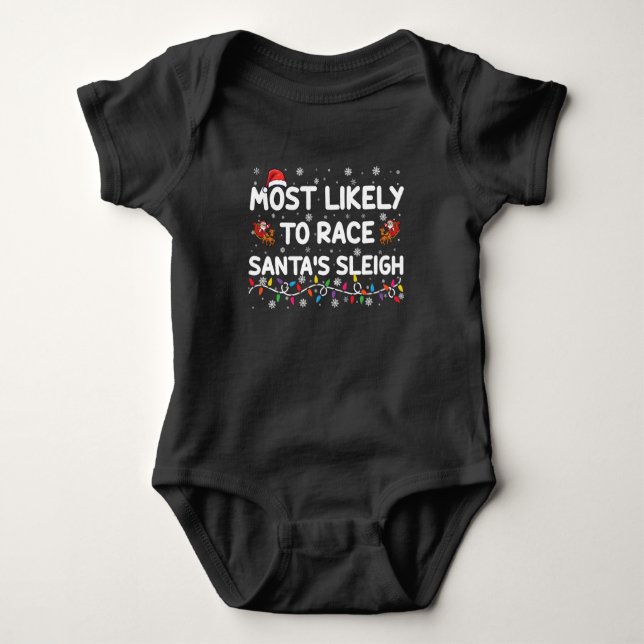 Most Likely To Race Santas Sleigh Family Christmas Baby Bodysuit (Front)