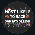 Most Likely To Race Santas Sleigh Family Christmas Classic Round Sticker<br><div class="desc">Most Likely To Race Santas Sleigh Family Christmas</div>