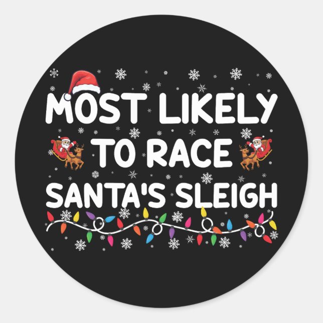 Most Likely To Race Santas Sleigh Family Christmas Classic Round Sticker (Front)