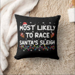 Most Likely To Race Santas Sleigh Family Christmas Cushion<br><div class="desc">Most Likely To Race Santas Sleigh Family Christmas</div>