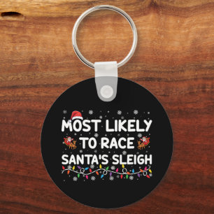 Most Likely To Race Santas Sleigh Family Christmas Key Ring