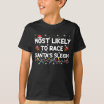 Most Likely To Race Santas Sleigh Family Christmas T-Shirt<br><div class="desc">Most Likely To Race Santas Sleigh Family Christmas</div>