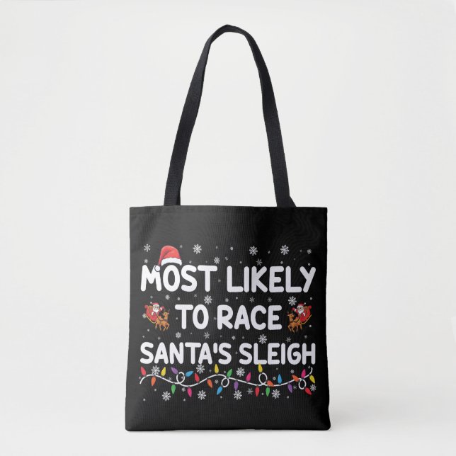 Most Likely To Race Santas Sleigh Family Christmas Tote Bag (Front)