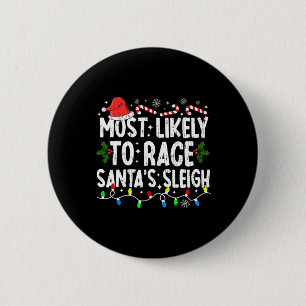 Most Likely To Race Santa's Sleigh Family Matching 6 Cm Round Badge