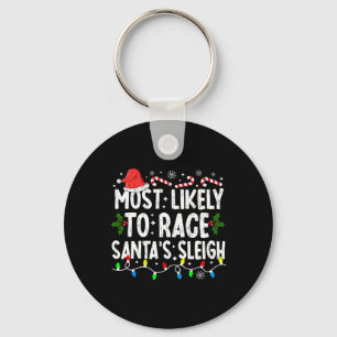 Most Likely To Race Santa's Sleigh Family Matching Key Ring