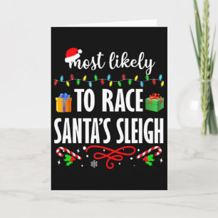 Most Likely To Race Santa's Sleigh Fun Family Chri Card
