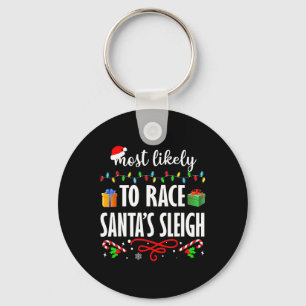 Most Likely To Race Santa's Sleigh Fun Family Chri Key Ring