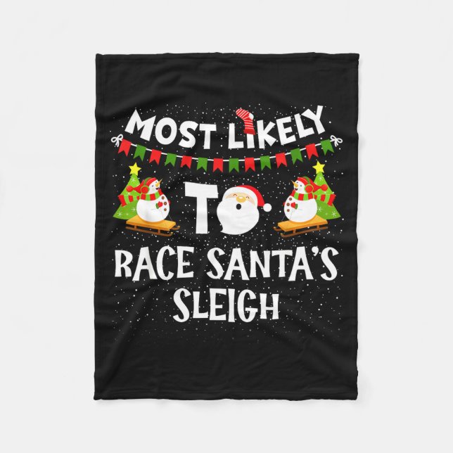 Most Likely To Race Santas Sleigh Funny Snowman Ch Fleece Blanket (Front)