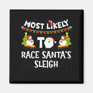Most Likely To Race Santas Sleigh Funny Snowman Ch Magnet