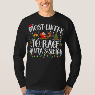 Most Likely To Race Santa's Sleigh Matching Family T-Shirt