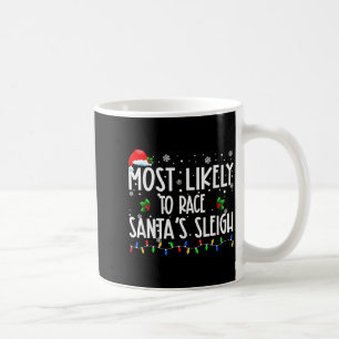 Most Likely To Race Santa's Sleigh Xmas Christmas  Coffee Mug
