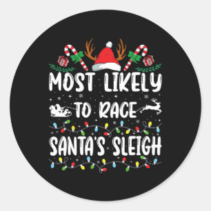 Most Likely To Race Santa's Sleigh Xmas Family Chr Classic Round Sticker
