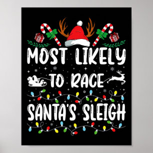 Most Likely To Race Santa's Sleigh Xmas Family Chr Poster
