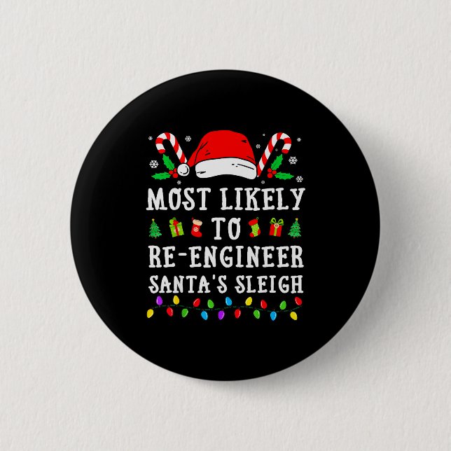Most Likely To Re-engineer Santa's Sleigh Christma 6 Cm Round Badge (Front)