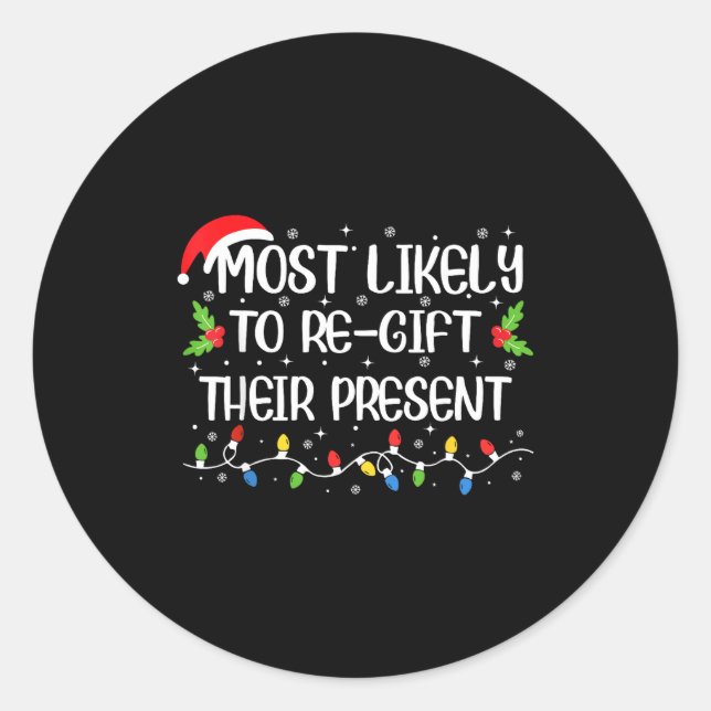 Most Likely To Re-gift Their Funny Christmas Outfi Classic Round Sticker (Front)