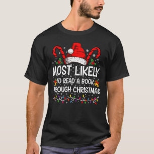 Most Likely To Read A Book Through Christmas T-Shirt
