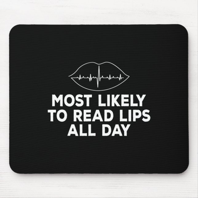 Most likely to read lips Deaf ASL Hearing loss awa Mouse Pad (Front)