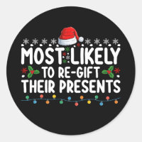 Most Likely To Regift Their Presents Christmas