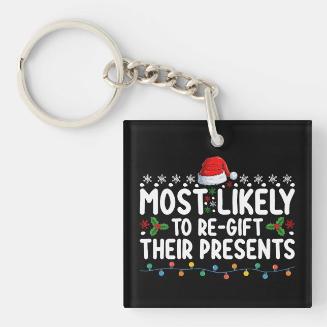Most Likely To Regift Their Presents Christmas Key Ring (Front)