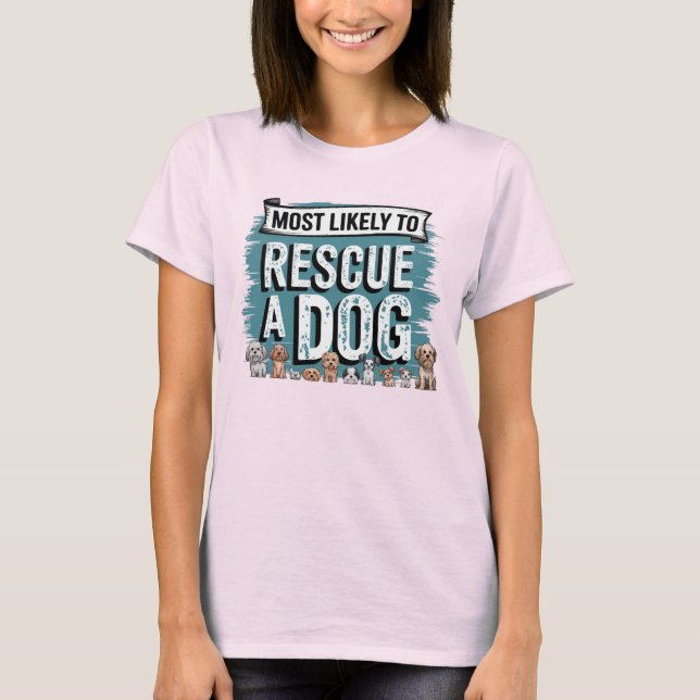 🐶Most Likely To Rescue a Dog | Dog Mum Dad Funny T-Shirt (Front)