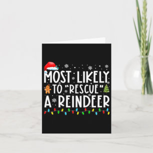 Most Likely To Rescue A Reindeer Funny Family Chri Card