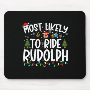 Most Likely To Ride Rudolph Family Xmas Christmas  Mouse Pad