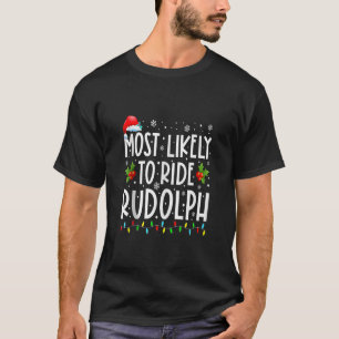 Most likely to Ride Rudolph Lover Funny Christmas T-Shirt