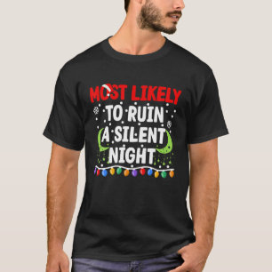 Most Likely To Ruin A Silent Night I Christmas Pjs T-Shirt