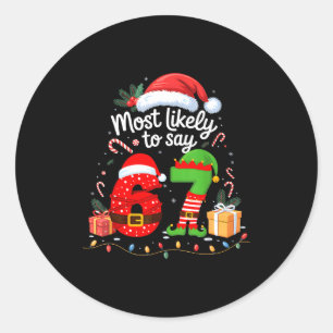 Most Likely To Say 67 Meme Six Seven Santa Christm Classic Round Sticker