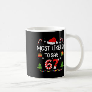 Most Likely To Say 67 Meme Six Seven Santa Christm Coffee Mug
