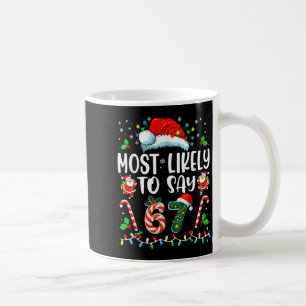 Most Likely To Say 67 Meme Six Seven Santa Christm Coffee Mug