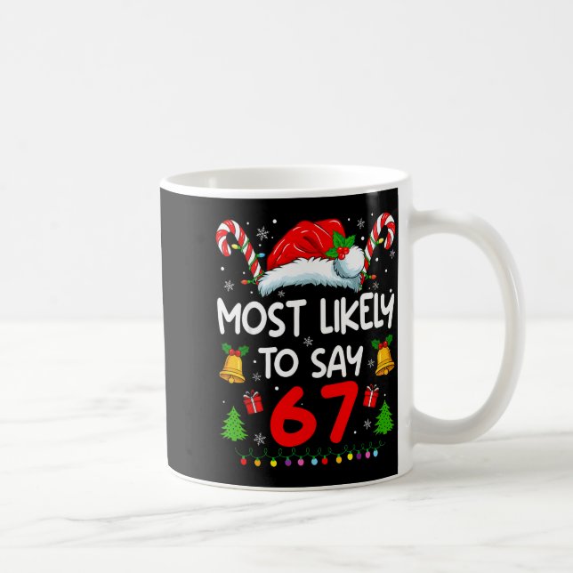 Most Likely To Say 67 Meme Six Seven Santa Christm Coffee Mug (Right)