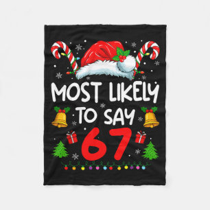 Most Likely To Say 67 Meme Six Seven Santa Christm Fleece Blanket
